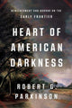 Book cover of: Heart of American Darkness. By: Robert G. Parkinson
