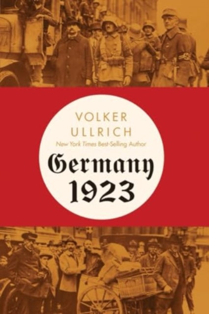 Germany 1923, Hyperinflation, Hitler's Putsch, and Democracy in Crisis 9781324095651 Volker Ullrich