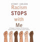 Book cover of: Racism STOPS with Me. By: Sydney Carlson