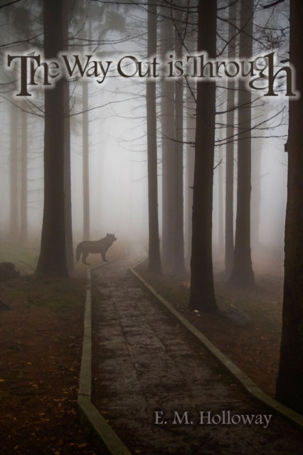 Book cover of: Way Out is Through. By: E. M. Holloway