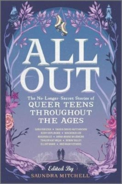 Book cover of: All Out: The No-Longer-Secret Stories of Queer Teens throughout the Ages. By: Saundra Mitchell