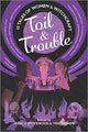 Book cover of: Toil & Trouble. By: Tess Sharpe