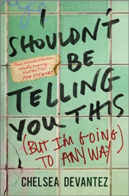 Book cover of: I Shouldn't Be Telling You This. By: Chelsea Devantez
