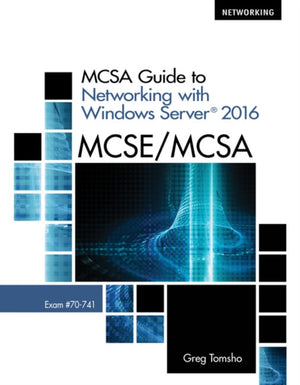 MCSA Guide to Networking with Windows ServerA® 2016, Exam 70-741