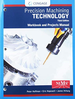 Student Workbook and Project Manual for Hoffman/Hopewell's Precision Machining Technology