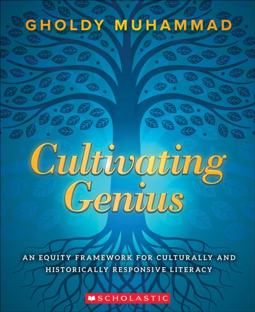 Book cover of: Cultivating Genius: An Equity Framework For Culturally and Historically Responsive Literacy. By: Gholdy Muhammad