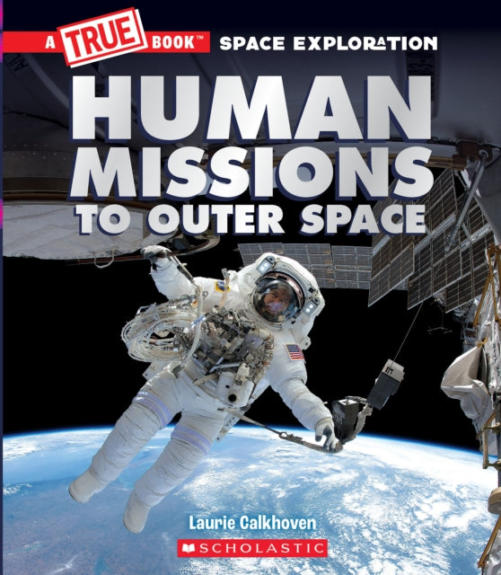 Book cover of: Human Missions to Outer Space. By: Laurie Calkhoven