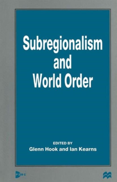 Book cover of: Subregionalism and World Order. By: Glenn D. Hook