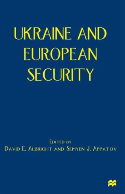 Book cover of: Ukraine and European Security. By: David Albright