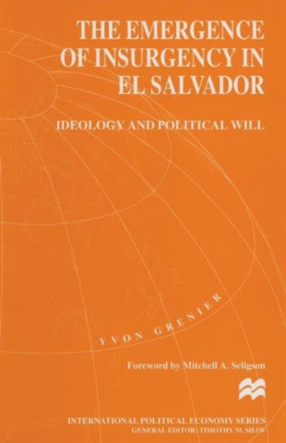 Book cover of: Emergence of Insurgency in El Salvador. By: Yvon Grenier