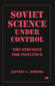 Book cover of: Soviet Science under Control. By: Jeffrey L. Roberg