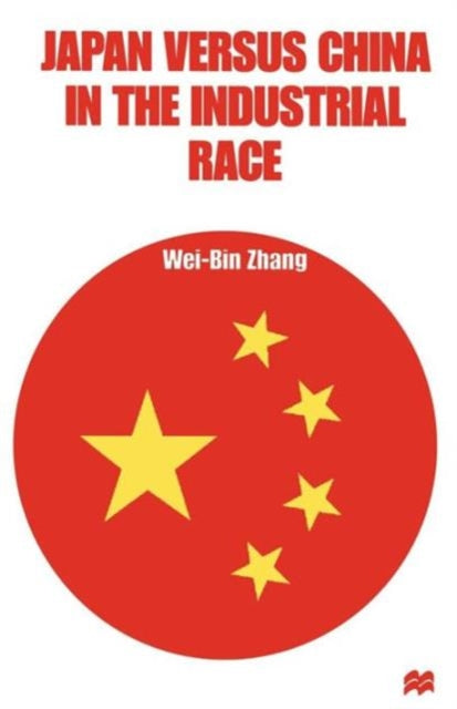 Book cover of: Japan versus China in the Industrial Race. By: Wei-Bin Zhang