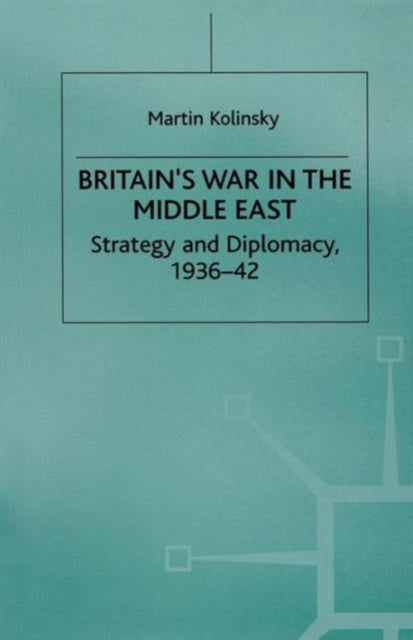 Book cover of: Britain’s War in the Middle East. By: Martin Kolinsky