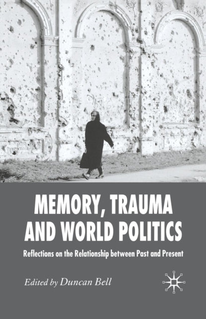 Memory, Trauma and World Politics