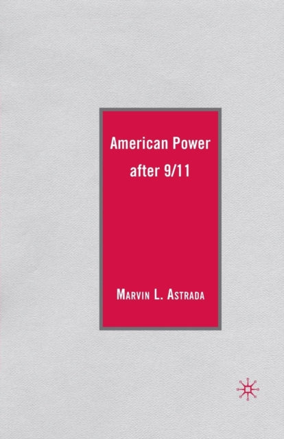 Book cover of: American Power after 9/11. By: M. Astrada