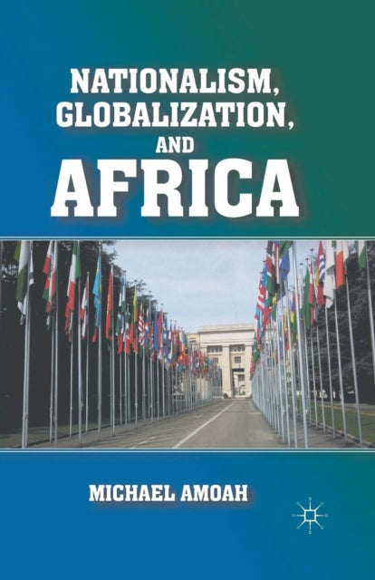 Book cover of: Nationalism, Globalization, and Africa. By: M. Amoah