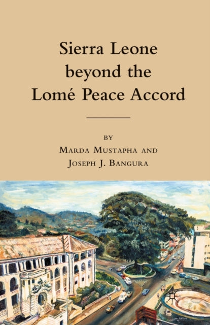 Book cover of: Sierra Leone beyond the Lome Peace Accord. By: M. Mustapha