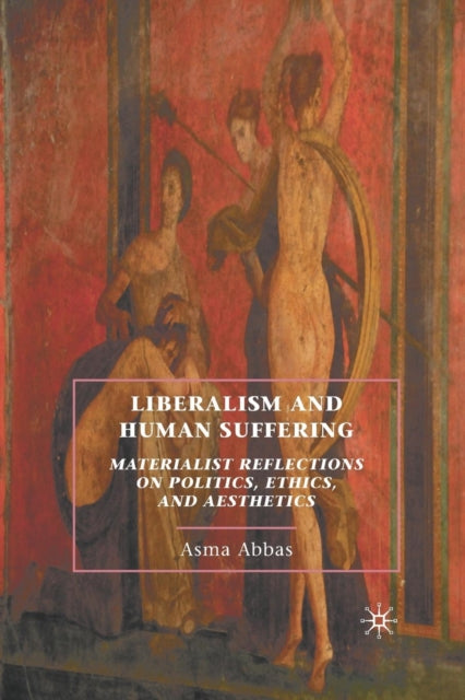Book cover of: Liberalism and Human Suffering. By: A. Abbas