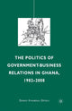 Book cover of: Politics of Government-Business Relations in Ghana, 1982-2008. By: D. Opoku