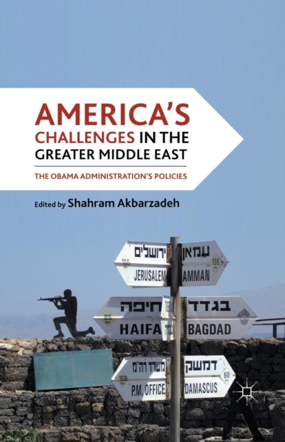 Book cover of: America's Challenges in the Greater Middle East. By: Shahram Akbarzadeh