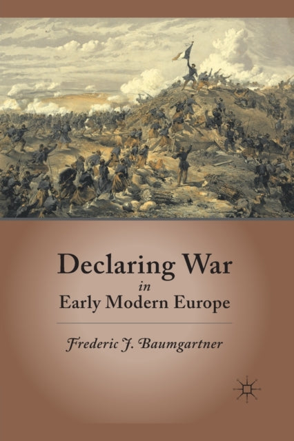Book cover of: Declaring War in Early Modern Europe. By: F. Baumgartner