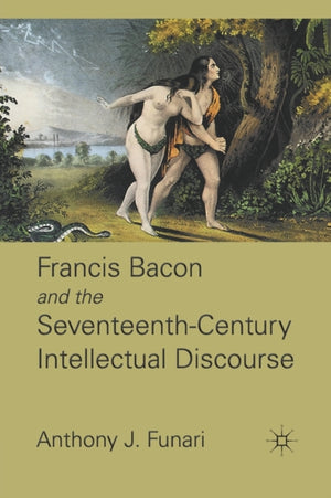 Francis Bacon and the Seventeenth-Century Intellectual Discourse