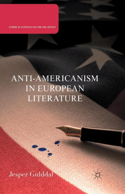 Book cover of: Anti-Americanism in European Literature. By: J. Gulddal