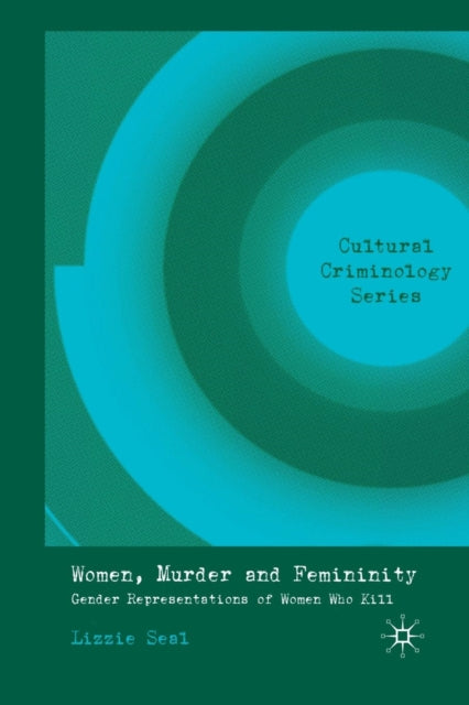 Book cover of: Women, Murder and Femininity. By: L. Seal