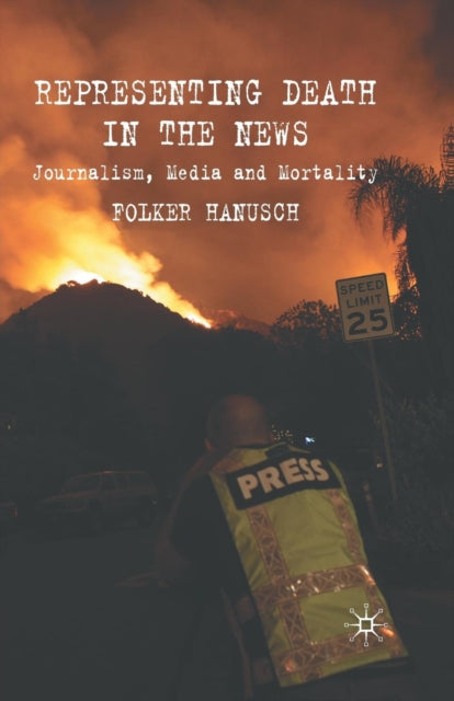 Book cover of: Representing Death in the News. By: F. Hanusch