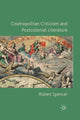 Book cover of: Cosmopolitan Criticism and Postcolonial Literature. By: R. Spencer
