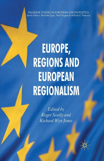 Book cover of: Europe, Regions and European Regionalism. By: Roger Scully