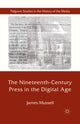 Book cover of: Nineteenth-Century Press in the Digital Age. By: J. Mussell