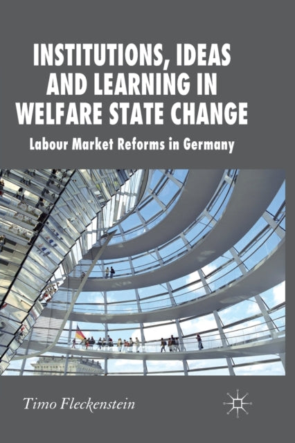 Book cover of: Institutions, Ideas and Learning in Welfare State Change. By: T. Fleckenstein