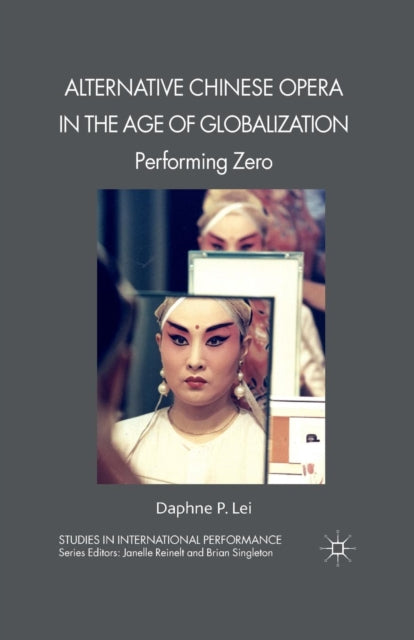 Book cover of: Alternative Chinese Opera in the Age of Globalization. By: D. Lei