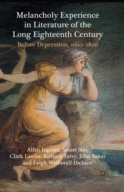Book cover of: Melancholy Experience in Literature of the Long Eighteenth Century. By: A. Ingram