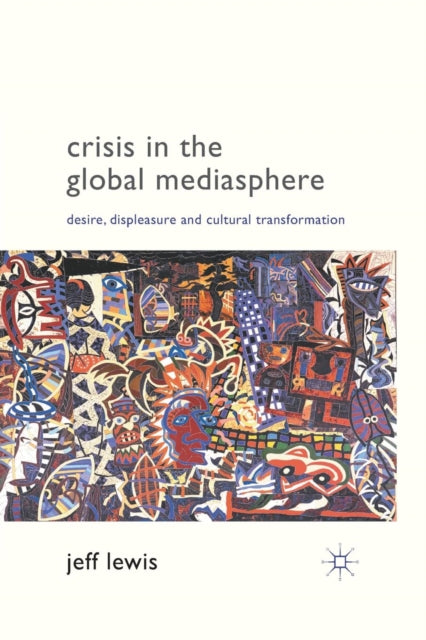 Book cover of: Crisis in the Global Mediasphere. By: J. Lewis