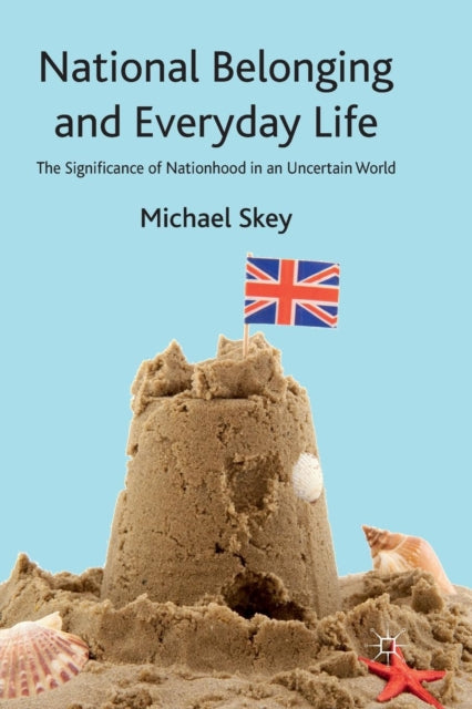 Book cover of: National Belonging and Everyday Life. By: M. Skey