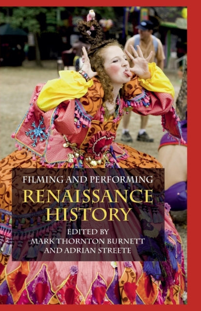 Book cover of: Filming and Performing Renaissance History. By: M. Burnett