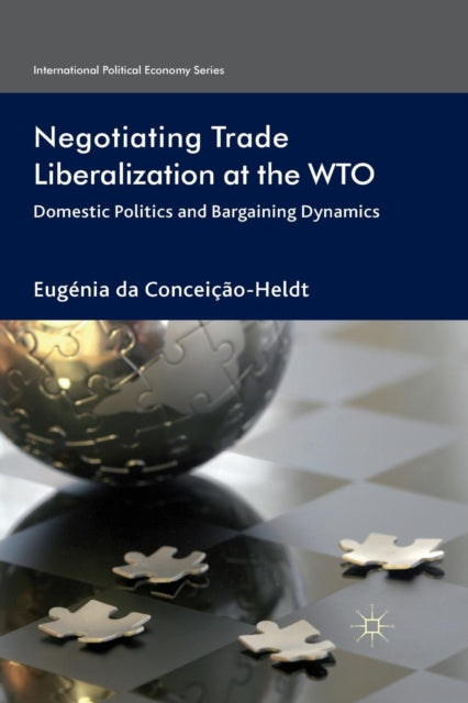 Book cover of: Negotiating Trade Liberalization at the WTO. By: Eugénia da Conceição-Heldt