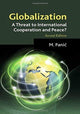 Book cover of: Globalization: A Threat to International Cooperation and Peace?. By: M. Panic