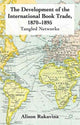 Book cover of: Development of the International Book Trade, 1870-1895. By: A. Rukavina