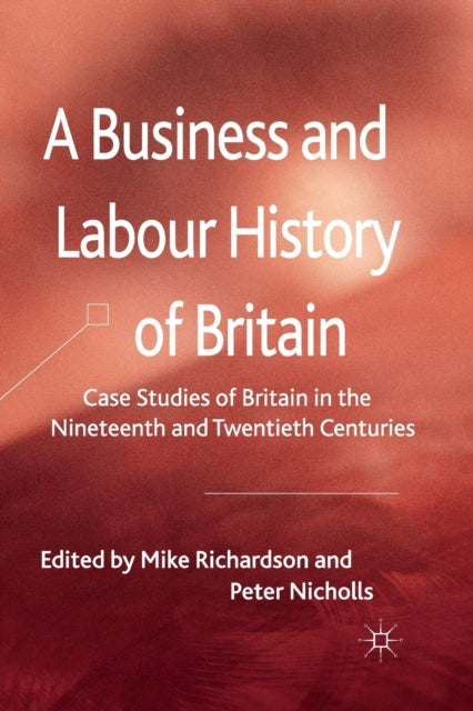 Book cover of: Business and Labour History of Britain. By: M. Richardson