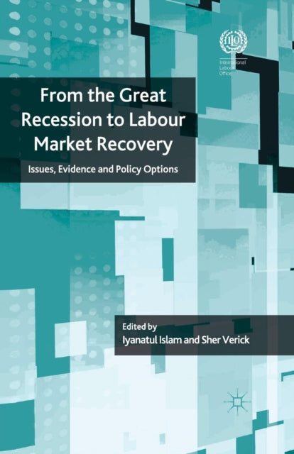 Book cover of: From the Great Recession to Labour Market Recovery. By: I. Islam