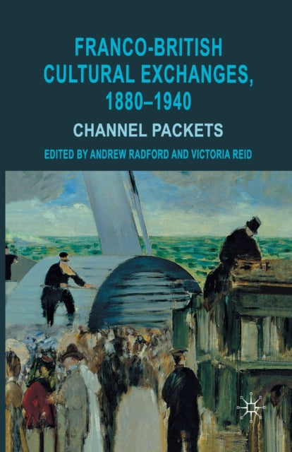Book cover of: Franco-British Cultural Exchanges, 1880-1940. By: Andrew Radford