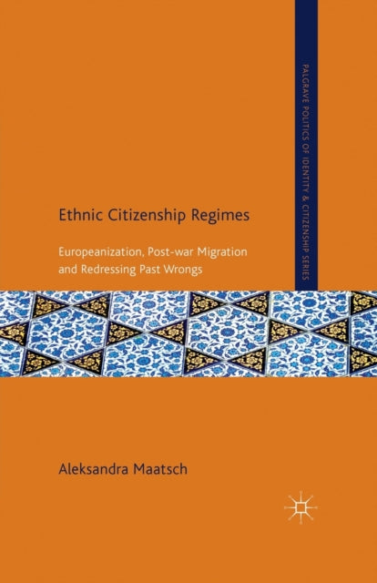 Book cover of: Ethnic Citizenship Regimes. By: A. Maatsch