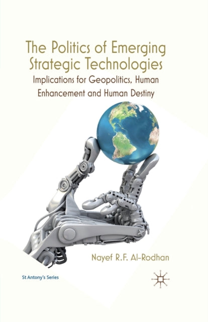 Book cover of: Politics of Emerging Strategic Technologies. By: Nayef R.F. Al-Rodhan