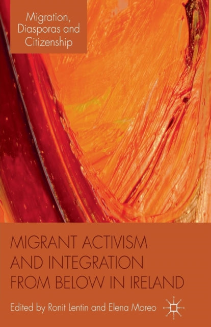 Book cover of: Migrant Activism and Integration from Below in Ireland. By: Ronit Lenṭin