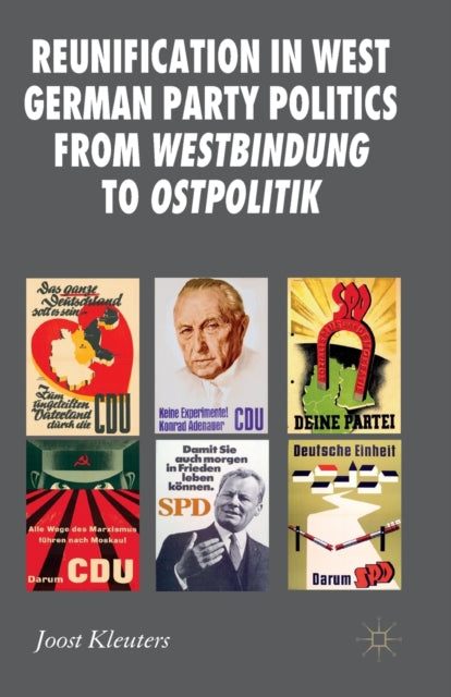Book cover of: Reunification in West German Party Politics From Westbindung to Ostpolitik. By: J. Kleuters