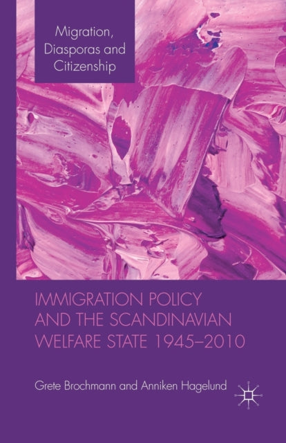Book cover of: Immigration Policy and the Scandinavian Welfare State 1945-2010. By: G. Brochmann