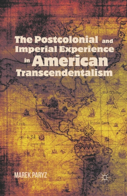 Book cover of: Postcolonial and Imperial Experience in American Transcendentalism. By: M. Paryz